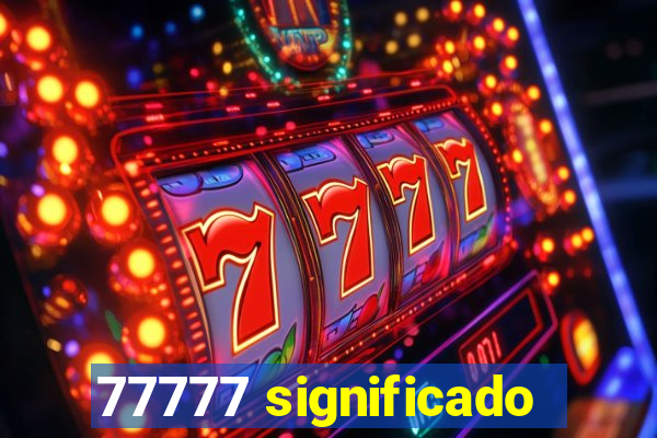 77777 significado
